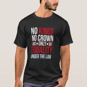 Camiseta Ningún Rey, Ninguna Corona, Igualdad Bajo La Ley