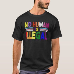 Camiseta Ningún ser humano es ilegal Ningún ser humano es u