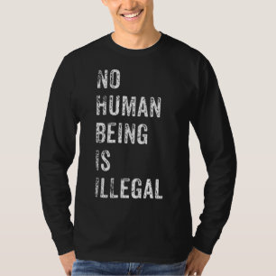Camiseta Ningún Ser Humano Es Regalo De Protesta De Inmigra