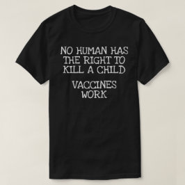 Camiseta Ningún ser humano tiene derecho a matar a un niño