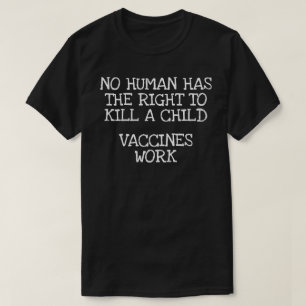 Camiseta Ningún ser humano tiene derecho a matar a un niño
