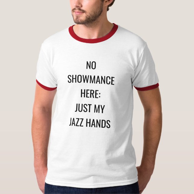 Camiseta "Ningún Showmance aquí: Apenas mi jazz da la" (Anverso)