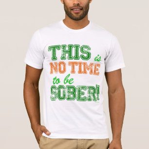 Camiseta ¡NINGÚN tiempo para ser SOBRIO!
