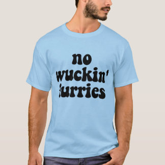 Camiseta ¡Ningún Wuckin Furries!