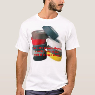 Camiseta ninguna cosa tal como demasiado de una buena cosa