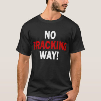 Camiseta ¡NINGUNA MANERA DE FRACKING! El T oscuro de los