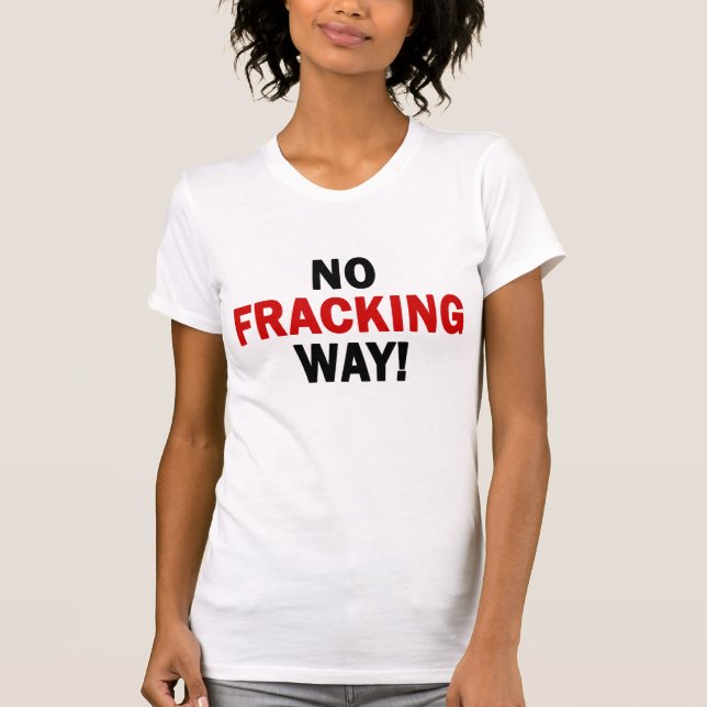 Camiseta ¡NINGUNA MANERA DE FRACKING! La luz T de las (Anverso)