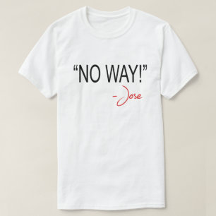 CAMISETA ¡NINGUNA MANERA! - JOSE