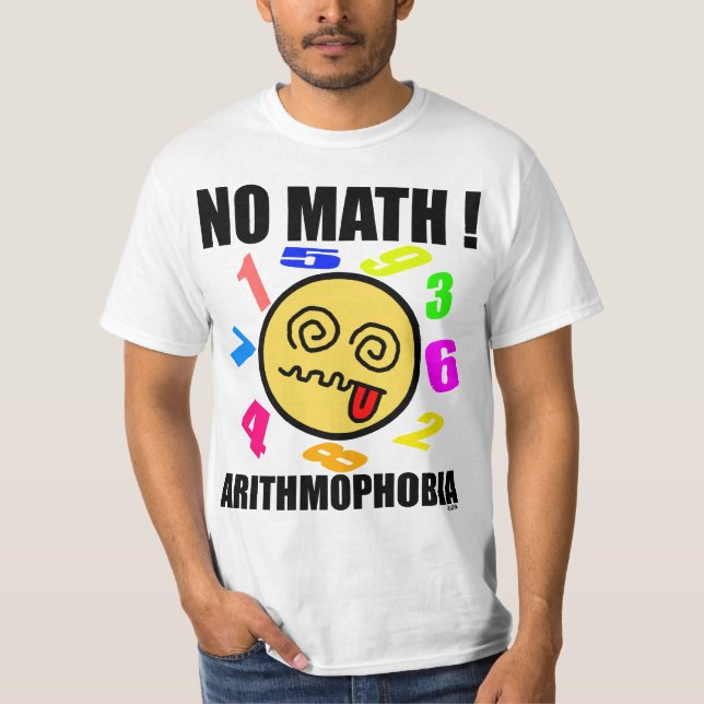 Camiseta ¡Ninguna matemáticas! Arithmophobia (Anverso)