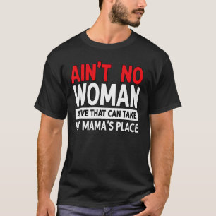 Camiseta Ninguna mujer viva que pueda llevar a la madre a s