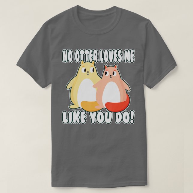 Camiseta ¡Ninguna nutria me quiere como tú! (Diseño del anverso)