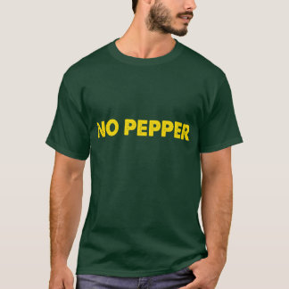 Camiseta "Ninguna pimienta "