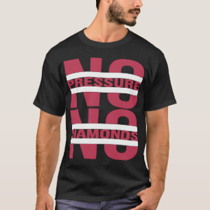 Camiseta ninguna presión no hay diamantes discurso inspirad