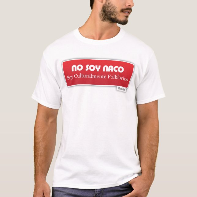 Camiseta Ninguna soja Naco, soja Culturalmente Folklorico (Anverso)
