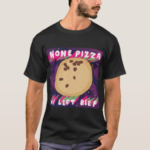 Camiseta Ningunos carne de vaca de la pizza W/Left