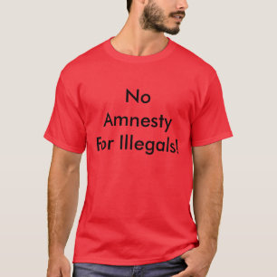 Camiseta ¡Ningunos Illegals de AmnestyFor!