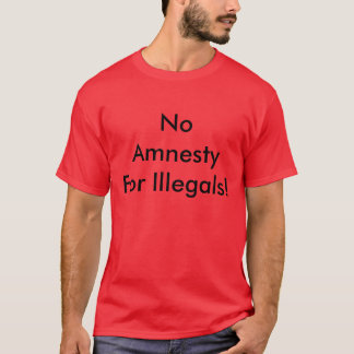 Camiseta ¡Ningunos Illegals de AmnestyFor!