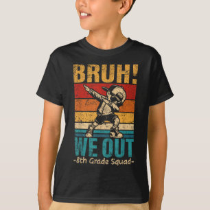 Camiseta Niño De Octavo Grado Dabbing Bruh We Out 8Grado Sq
