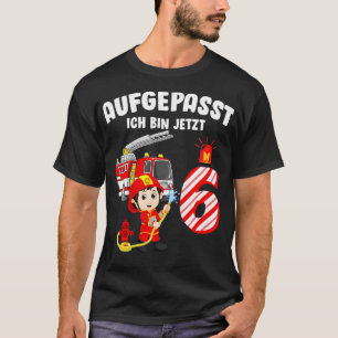 Camiseta Niños Aufgepasst Ich Bin Jetzt 6 Jahre Feuerwehr G