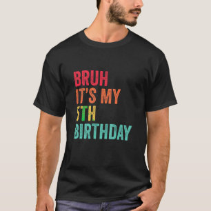 Camiseta Niños Bruh es mi quinto cumpleaños 5 años 5º B