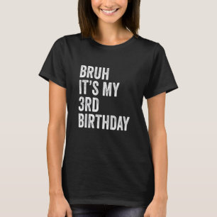 Camiseta Niños Bruh es mi tercer cumpleaños, 3 años, esto