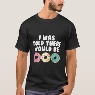 Camiseta Niños Graciosos No Me Dijeron Que Habrían Donuts