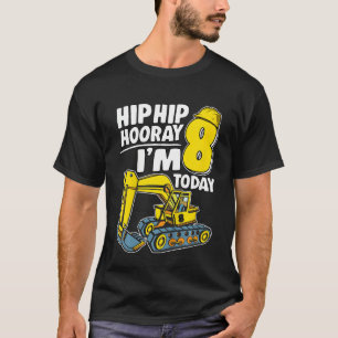 Camiseta Niños Hip Hip Hooray Tengo 8 Años Hoy Excavadora