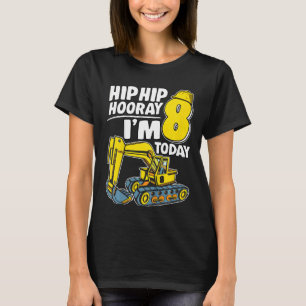 Camiseta Niños Hip Hip Hooray Tengo 8 Años Hoy Excavadora