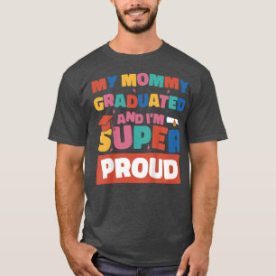 Camiseta Niños, mi mamá se graduó y estoy muy orgullosa de
