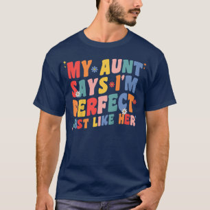 Camiseta Niños, Mi Tía Dice Que Soy Perfecto Como Su Chica