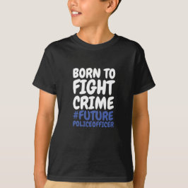Camiseta Niños nacidos para combatir la delincuencia