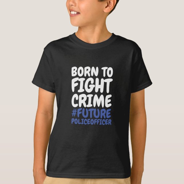Camiseta Niños nacidos para combatir la delincuencia (Anverso)