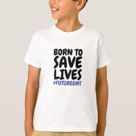 Camiseta Niños nacidos para salvar vidas EMT