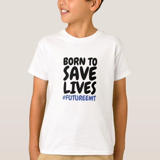 Camiseta Niños nacidos para salvar vidas EMT (Anverso)