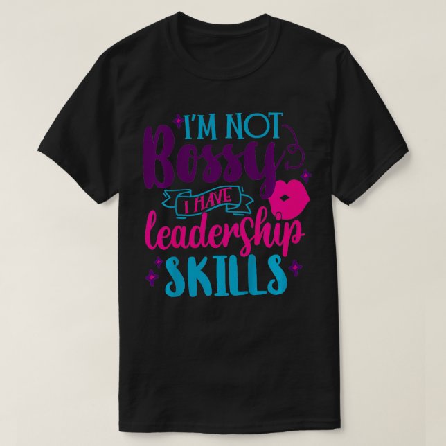 Camiseta Niños No Soy Bossy Tengo Habilidades De Liderazgo  (Diseño del anverso)