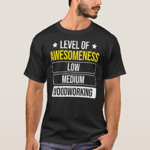 Camiseta Nivel De Carpintero De Awesomeness Woodwork