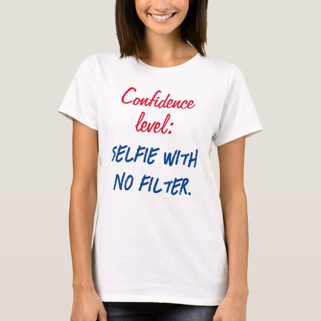 Camiseta Nivel de confianza: Selfie sin filtro (Anverso)