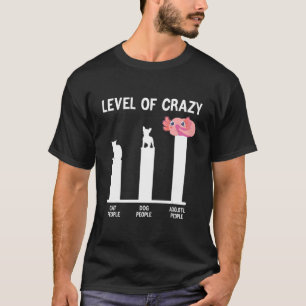 Camiseta Nivel de Locos Gatos Gente Perro Gente Axolotl Gen