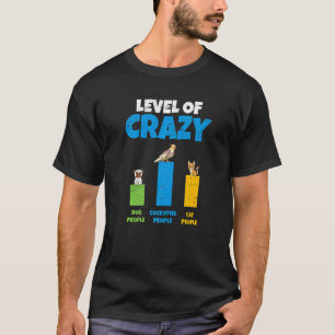 Camiseta Nivel de Locos Perros Gato Gente Cockatiel Peo