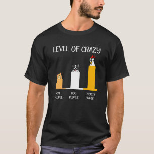 Camiseta Nivel de personas locas por gatos, perros y pollos