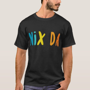 Camiseta Nix Da, Alemán para No-Camino