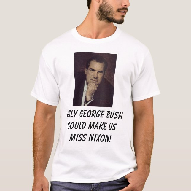 Camiseta Nixon, Richard, solamente George Bush podría (Anverso)