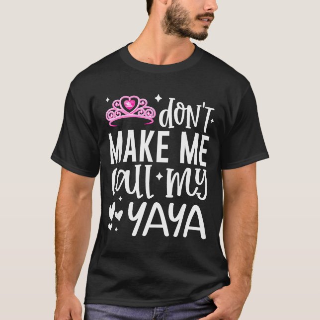 Camiseta Nk Crown Don’t Make Me Call My Yaya Funny Granddau (Anverso)