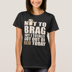 Camiseta No A Brag Me Salí De La Cama Hoy Sleepy Slo