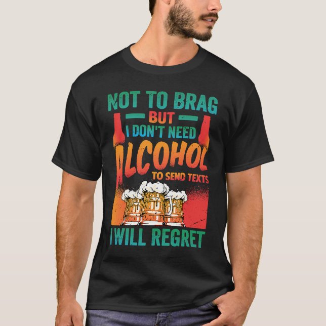 Camiseta No a Brag pero no necesito alcohol para enviar tex (Anverso)