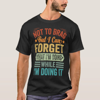 Camiseta No a Brag, pero puedo olvidar lo que estoy haciend