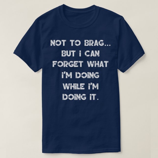 Camiseta No a Brag, pero puedo olvidar lo que estoy haciend (Diseño del anverso)