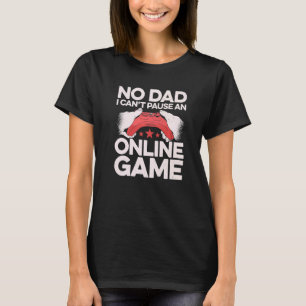 Camiseta No a papá no puedo pausar a un videojugador de vid