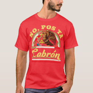 Camiseta No a Pos Ta Cabron es gracioso decir bandera mexic