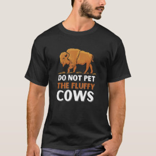 Camiseta No acaricien a las vacas esponjosas Bisontes